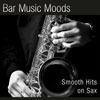 Atlantic Five Sax Department - Bar Music Moods - Smooth Hits on Sax