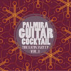 Palmira Guitar Cocktail - The Latin Jazz - EP, Vol. 1